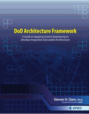DoD Architecture Framework: A Guide to Applying System Engineering to Develop Integrated Executable Architectures,Used