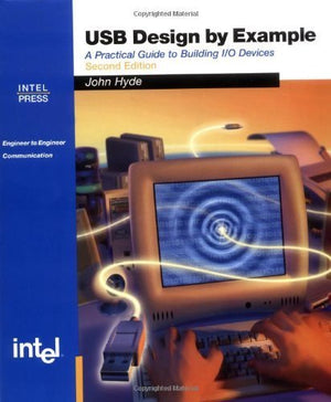 Usb Design By Example: A Practical Guide To Building I/O Devices (2Nd Edition)