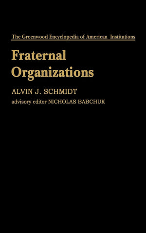 Fraternal Organizations (The Greenwood Encyclopedia of American Institutions),Used
