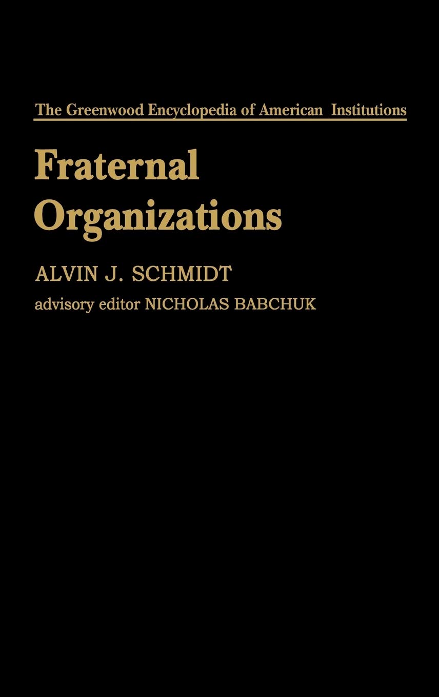 Fraternal Organizations (The Greenwood Encyclopedia of American Institutions),Used