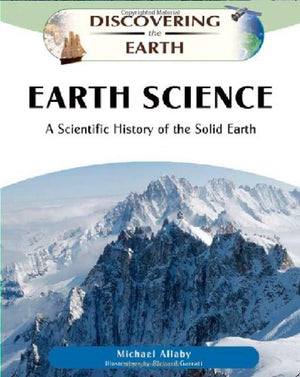 Earth Science: A Scientific History of the Solid Earth (Discovering the Earth),New