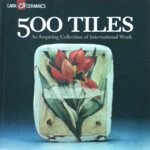 500 Tiles: An Inspiring Collection of International Work (500 Series),Used