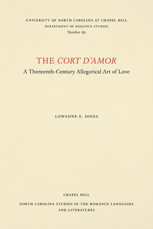 The Cort D'Amor: A Thirteenthcentury Allegorical Art Of Love (North Carolina Studies In The Romance Languages And Literatures, ,New