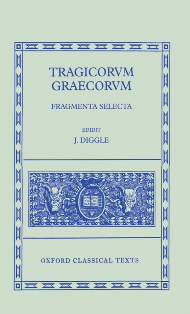 Tragicorum Graecorum: Fragmenta Selecta (Oxford Classical Texts)