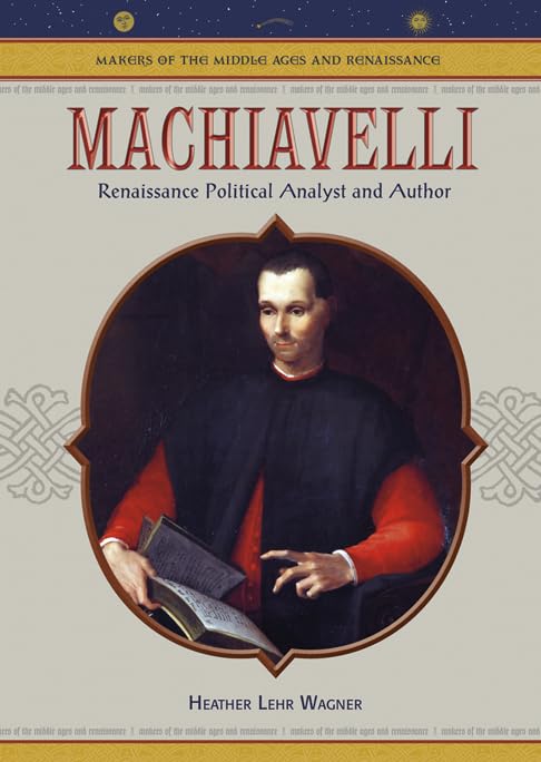 Machiavelli: Renaissance Political Analyst and Author (Makers of the Middle Ages and Renaissance),Used