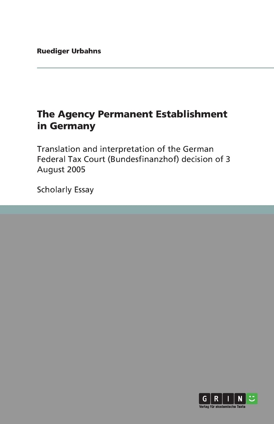 The Agency Permanent Establishment in Germany: Translation and interpretation of the German Federal Tax Court (Bundesfinanzhof) ,Used
