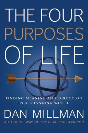 The Four Purposes of Life: Finding Meaning and Direction in a Changing World,New