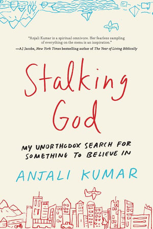 Stalking God: My Unorthodox Search For Something To Believe In