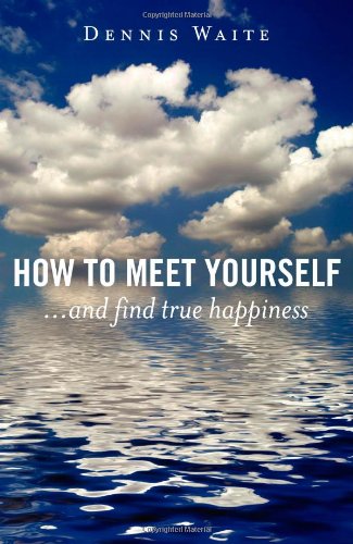 How to Meet Yourself: ...and find true happiness,Used