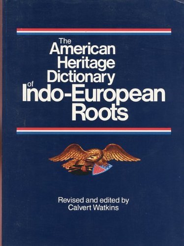 The American Heritage Dictionary of IndoEuropean Roots,Used