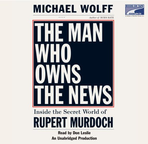 The Man Who Owns The News: Inside The Secret World Of Rupert Murdoch, Narrated By Don Leslie, 13 Cds [Complete & Unabridged Audi,Used