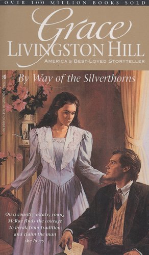 By Way of the Silverthorns (Grace Livingston Hill #24),Used