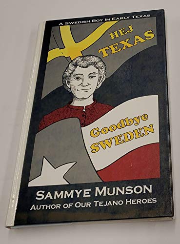 Hej Texas Goodbye Sweden: A Swedish Boy in Early Texas,Used