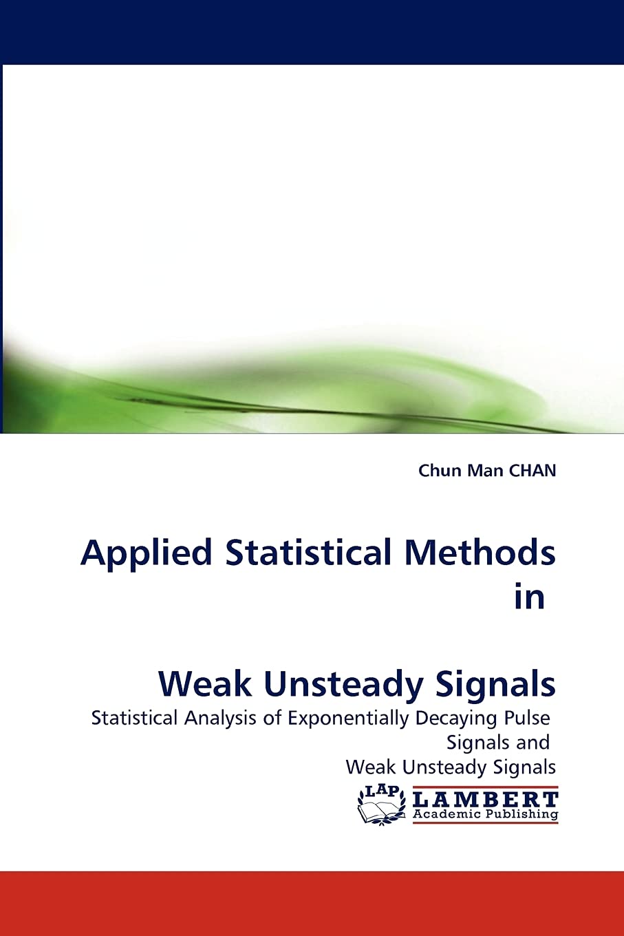 Applied Statistical Methods in Weak Unsteady Signals: Statistical Analysis of Exponentially Decaying Pulse Signals and Weak Unst,Used