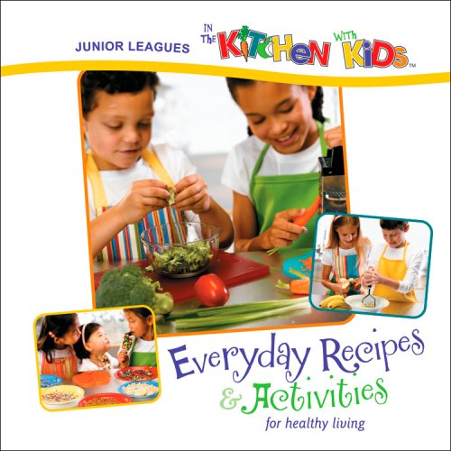 Junior Leagues in the Kitchen with Kids: Everyday Recipes & Activities for Healthy Living,Used