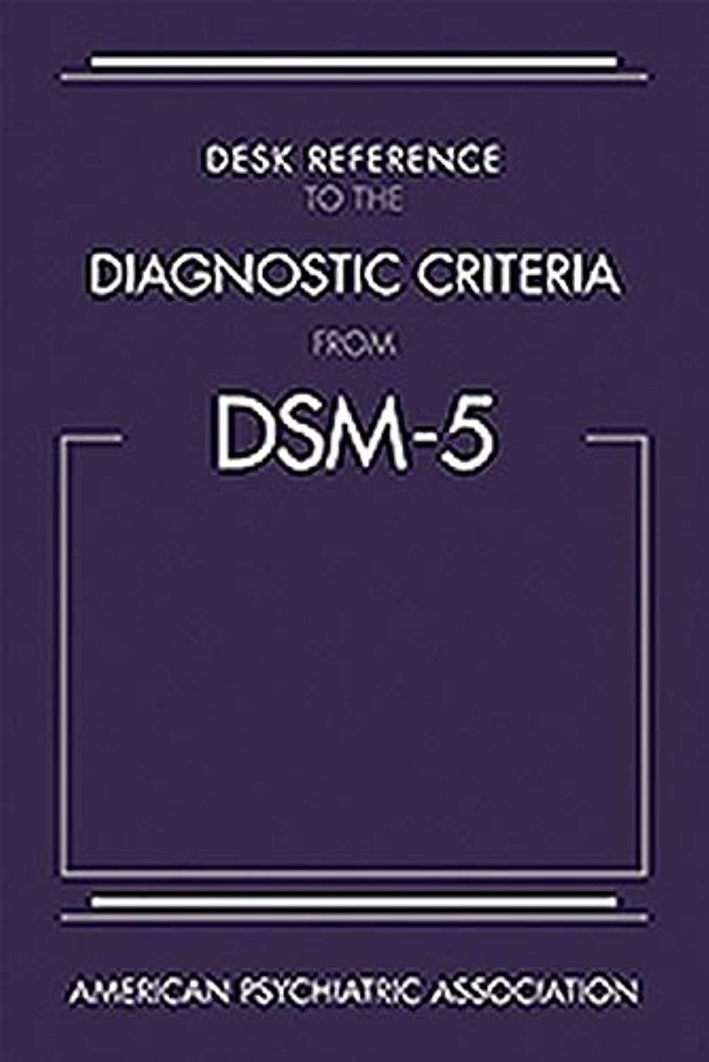 Desk Reference to the Diagnostic Criteria from DSM5(TM),Used