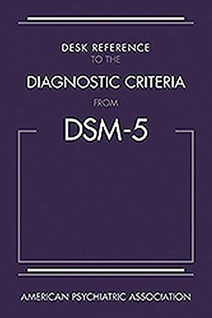Desk Reference to the Diagnostic Criteria from DSM5(TM),Used