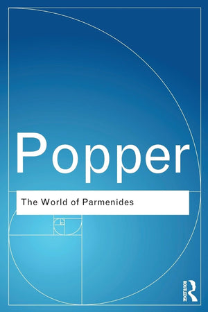 The World of Parmenides: Essays on the Presocratic Enlightenment (Routledge Classics),Used