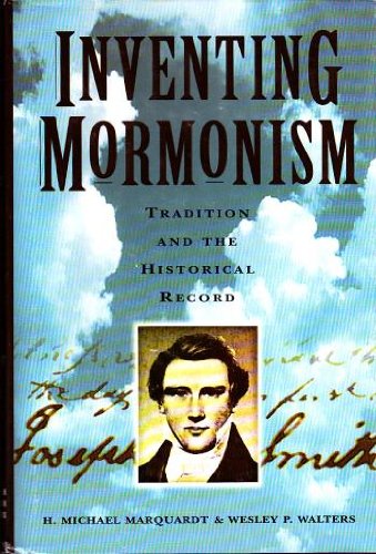 Inventing Mormonism: Tradition and the Historical Record,Used