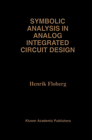 Symbolic Analysis in Analog Integrated Circuit Design (The Springer International Series in Engineering and Computer Science, 41,Used