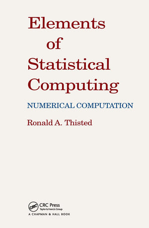Elements Of Statistical Computing: Numerical Computation,New