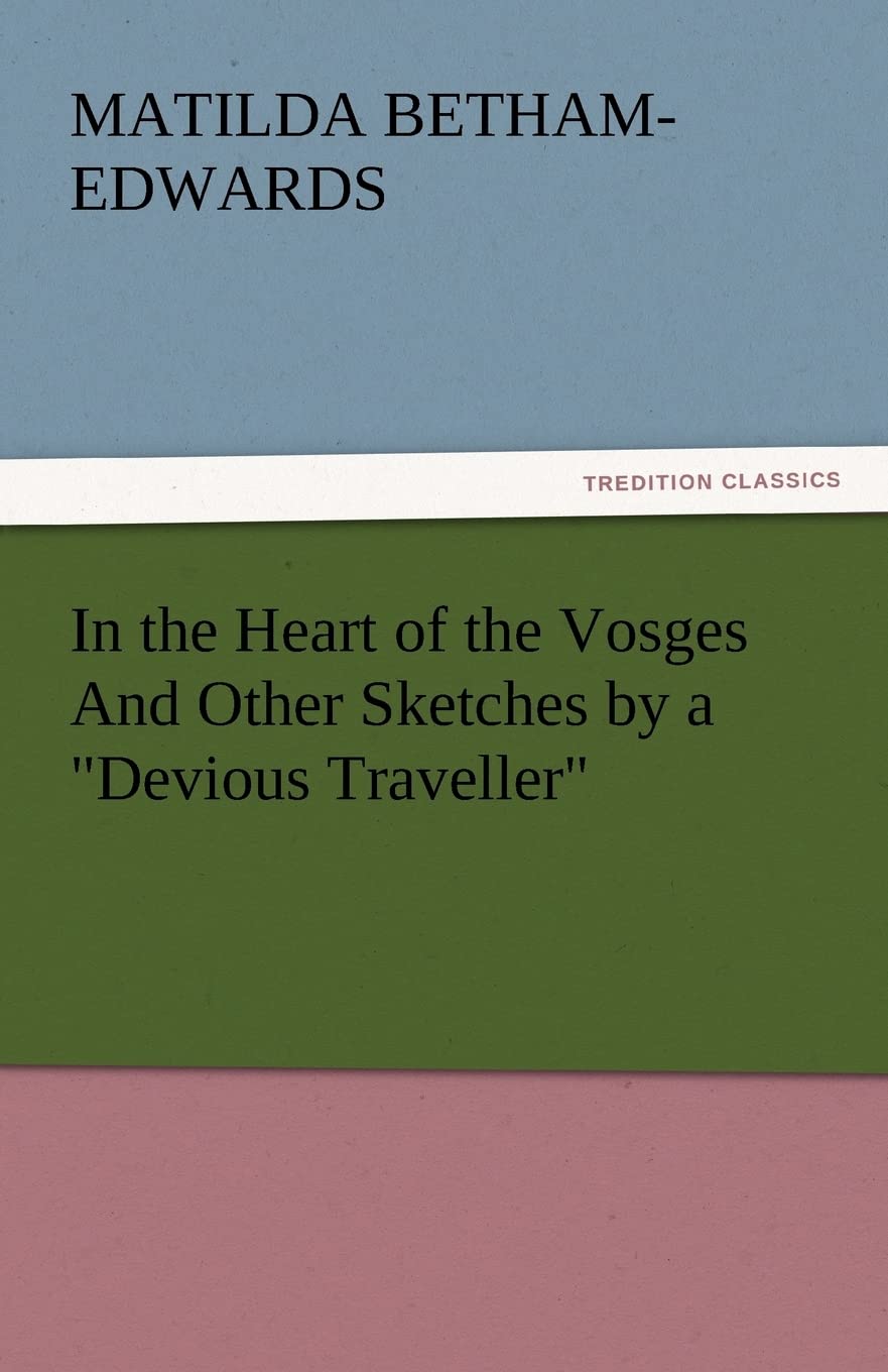 In the Heart of the Vosges and Other Sketches by a Devious Traveller,Used