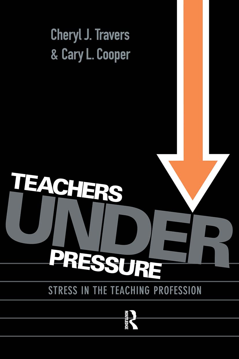 Teachers Under Pressure: Stress In The Teaching Profession