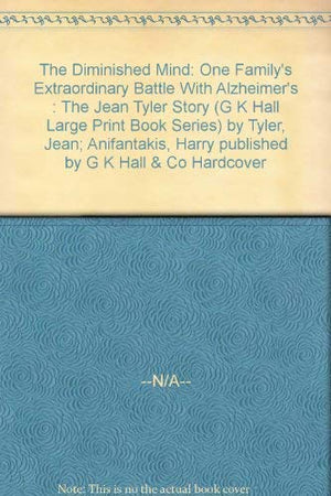 The Diminished Mind: One Family's Extraordinary Battle With Alzheimer's : The Jean Tyler Story (G K Hall Large Print Book Series,Used