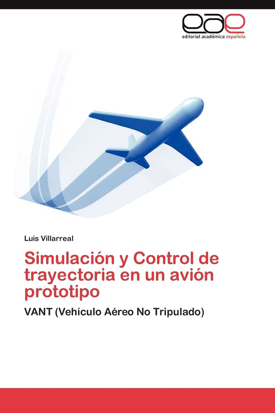 Simulacin y Control de trayectoria en un avin prototipo: VANT (Vehculo Areo No Tripulado) (Spanish Edition),Used