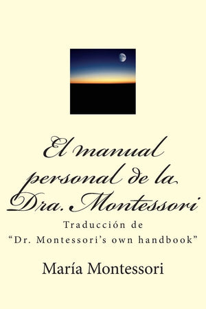 El Manual Personal De La Doctora Montessori: Traduccin De 'Dr. Montessori'S Own Handbook' (Spanish Edition),Used