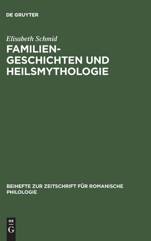 Familiengeschichten und Heilsmythologie: Die Verwandtschaftsstrukturen in den franzsischen und deutschen Gralsromanen des 12. un,Used