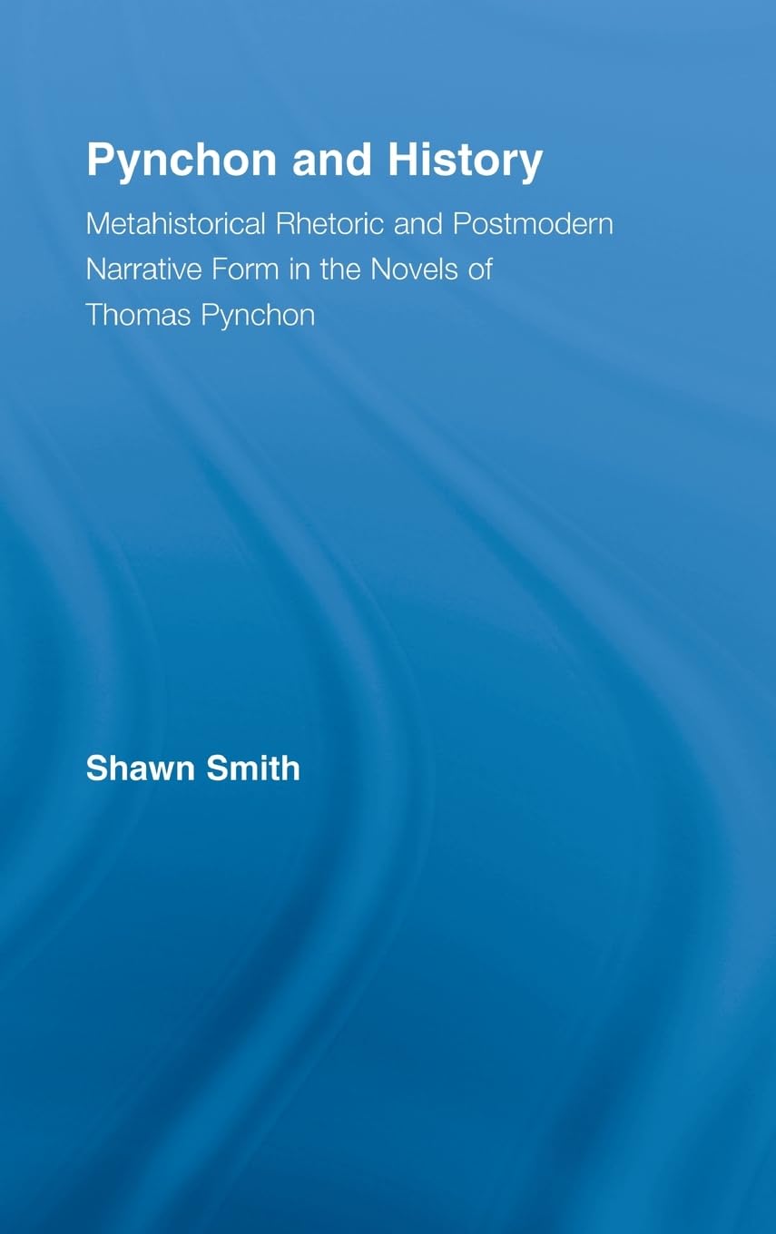 Pynchon and History: Metahistorical Rhetoric and Postmodern Narrative Form in the Novels of Thomas Pynchon (Studies in Major Lit,Used