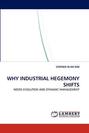 WHY INDUSTRIAL HEGEMONY SHIFTS: NEEDS EVOLUTION AND DYNAMIC MANAGEMENT,Used