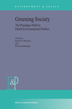 Greening Society: The Paradigm Shift in Dutch Environmental Politics (Environment & Policy, 33),Used