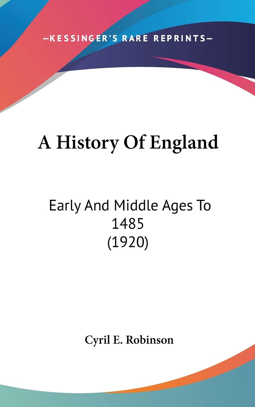 A History Of England: Early And Middle Ages To 1485 (1920),New