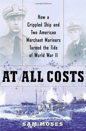 Random House Books for Young Readers: At All Costs - WWII History Book by American Mariners
