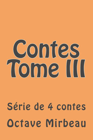 Contes Tome III: Serie de 4 contes (Oeuvres d' Octave Mirbeau) (French Edition),Used