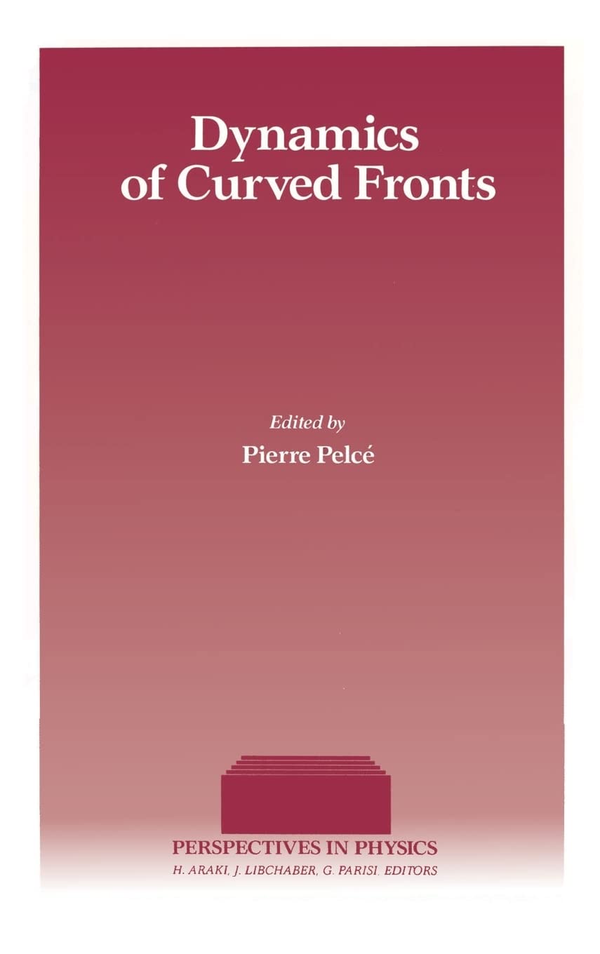 Dynamics Of Curved Fronts (Perspectives In Physics)