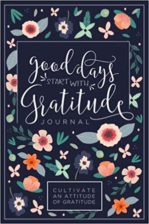 Good Days Start With Gratitude: A 52 Week Guide To Cultivate An Attitude Of Gratitude: Gratitude Journal,New