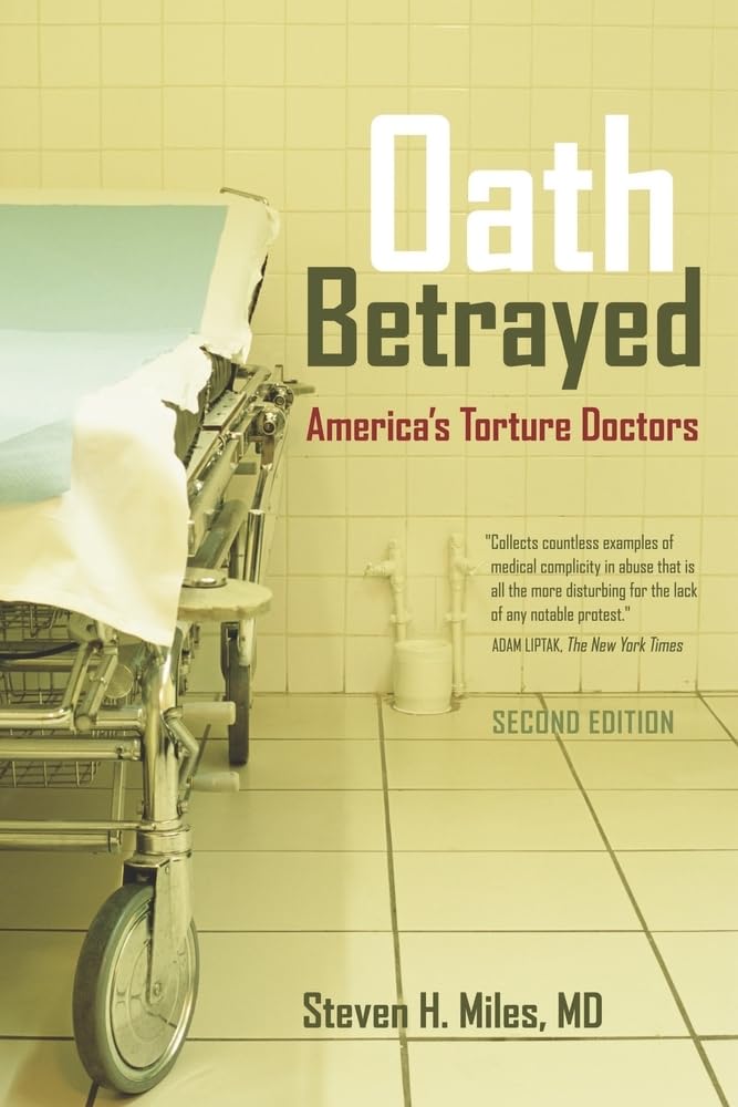 Oath Betrayed: Americas Torture Doctors