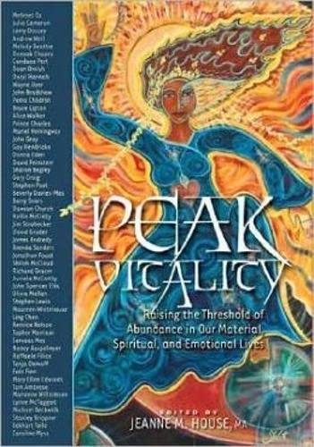 Peak Vitality: Raising the Threshold of Abundance in Our Material, Spiritual and Emotional Lives,Used