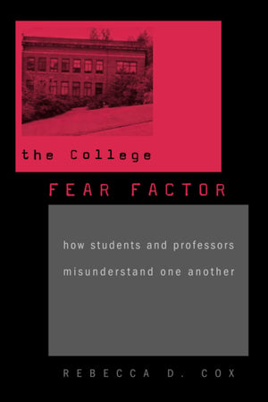 The College Fear Factor: How Students and Professors Misunderstand One Another,Used