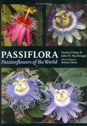 Passiflora: Passionflowers of the World,New