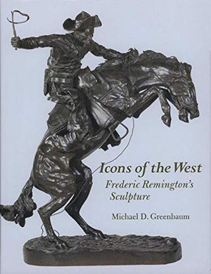 Icons of the West: Frederic Remington's Sculpture,Used