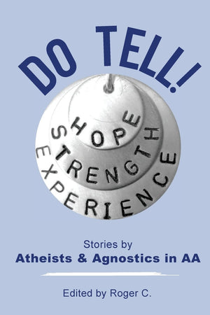 Do Tell!: Stories By Atheists And Agnostics In Aa