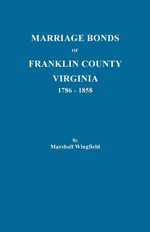 Marriage Bonds Of Franklin County, Virginia, 17861858. ( Reprinted With A New Index Of Brides, Parents, And Sureties),Used
