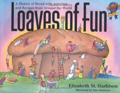 Loaves of Fun: A History of Bread with Activities and Recipes from Around the World,Used