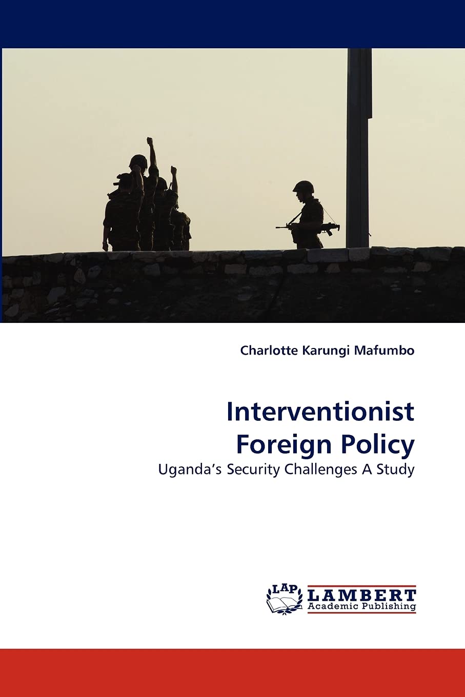 Interventionist Foreign Policy: Uganda's Security Challenges A Study,Used