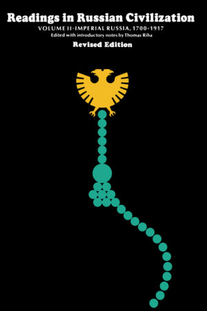 Readings in Russian Civilization Volume II: Imperial Russia, 17001917,New