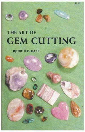The Art Of Gem Cutting: Including Cabochons, Faceting, Spheres, Tumbling, And Special Techniques-used